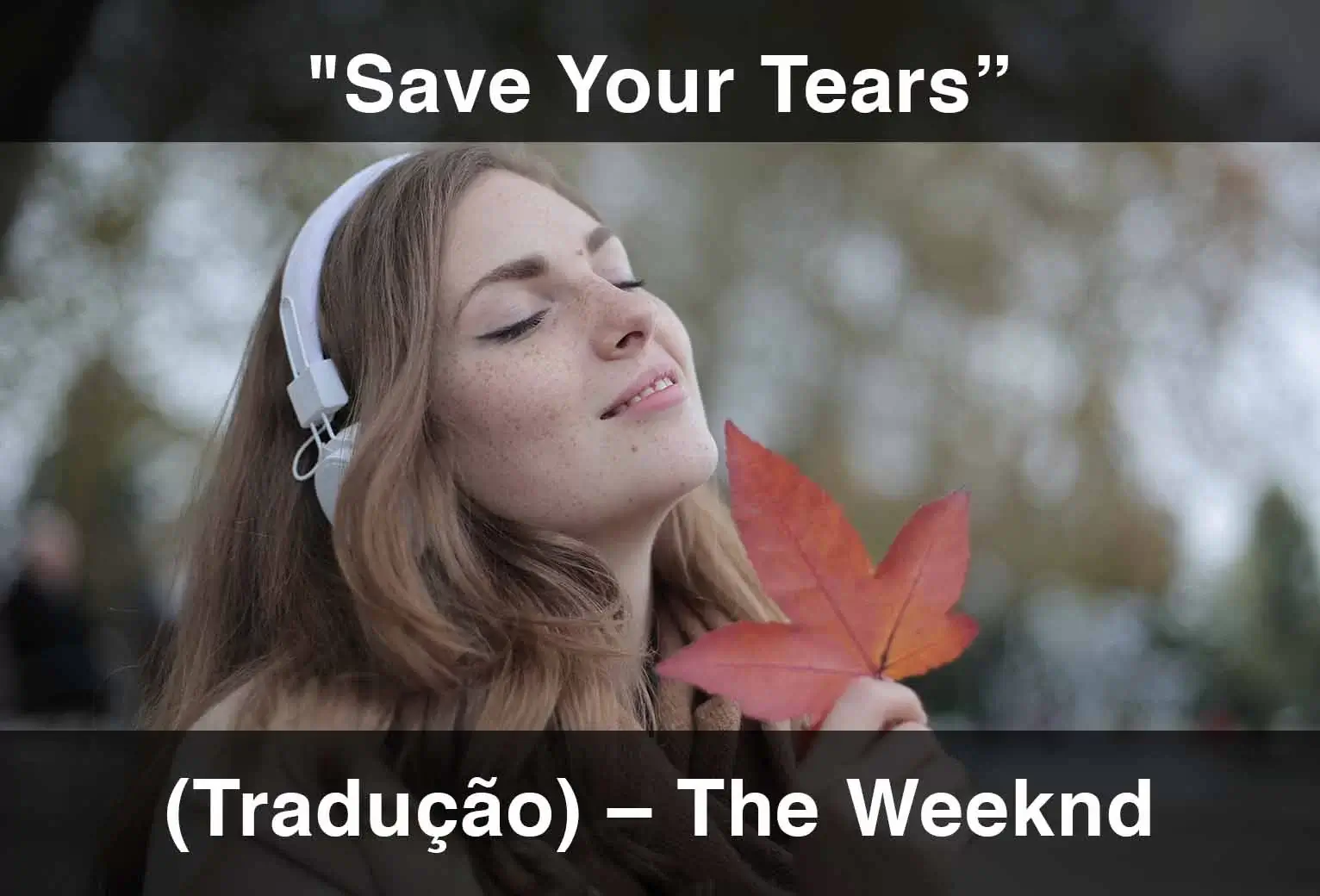 Save Your Tears - (TRADUÇÃO) [The Weeknd & Ariana Grande] - 2021